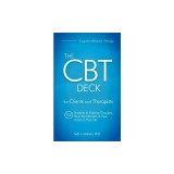The CBT Deck: 101 Practices to Improve Thoughts, Be in the Moment &amp; Take Action in Your Life