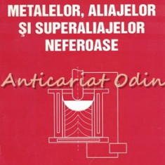 Bazele Elaborarii Metalelor, Aliajelor Si Superaliajelor Neferoase - Ioan Carcea