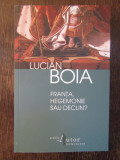 LUCIAN BOIA -FRANTA , HEGEMONIE SAU DECLIN ?