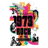 1973: Rock at the Crossroads