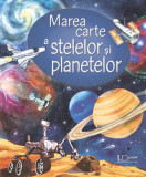 Marea Carte A Stelelor Si Planetelor, Usborne Books - Editura Univers Enciclopedic