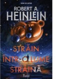 Strain intr-o lume straina - Robert A. Heinlein