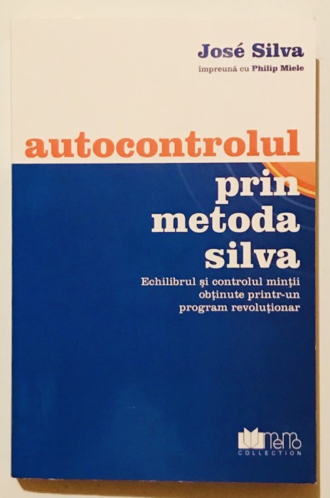 Autocontrolul/Auto controlul prin metoda Jose Silva, Philip Miele, stare f buna, carte antistres, controlul mintii, minte, calmare.