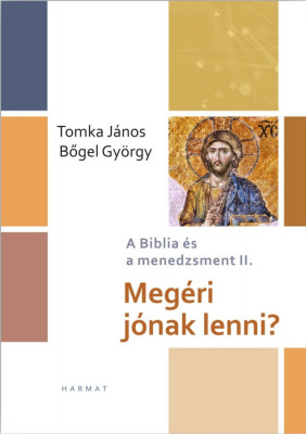 Meg&amp;eacute;ri j&amp;oacute;nak lenni? - A Biblia &amp;eacute;s a menedzsment II. - Bőgel Gy&amp;ouml;rgy foto