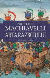 Arta Razboiului - Niccolo Machiavelli - Carte Beletristica, Roman