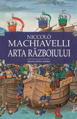 Arta razboiului &amp;ndash; Niccolo Machiavelli foto
