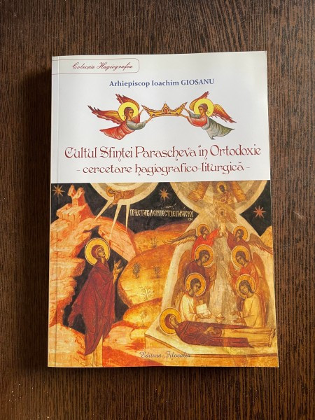 Ioachim Giosanu Cultul Sfintei Parascheva in Ortodoxie - cercetare hagiografico-liturgica-