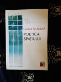 Gaston Bachelard - Poetica spatiului