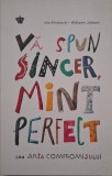 Va spun sincer, mint perfect sau Arta compromisului - Ute Ehrhardt, Wilhelm Johnen