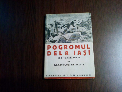 PROGROMUL DELA IASI (29 Iunie 1941) - Marius Mircu - Editura Glob, 1945, 100 p. foto