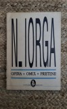 OPERA- OMUL PRIETENII-N. IORGA