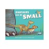 Dinosaurs Can Be Small