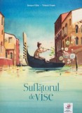 Suflatorul de vise - Bernard Villiot, Thibault Prugne - Carte copii, Povesti