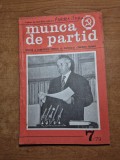 revista munca de partid - iulie 1979 - revista a comitetului central al partidului comunist roman