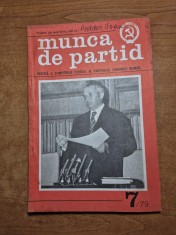 revista munca de partid - iulie 1979 - revista a comitetului central al partidului comunist roman