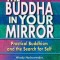 The Buddha in Your Mirror: Practical Buddhism and the Search for Self