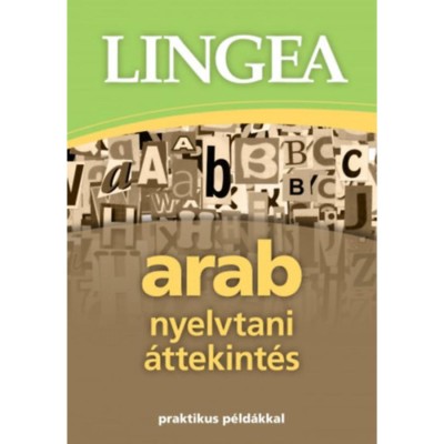Arab nyelvtani &amp;aacute;ttekint&amp;eacute;s - praktikus p&amp;eacute;ld&amp;aacute;kkal foto