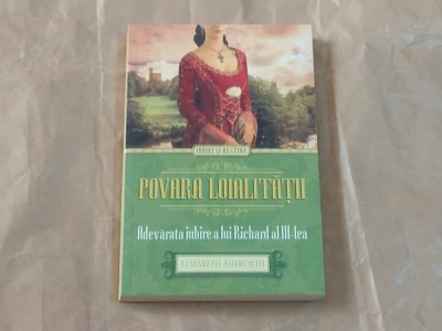 ELIZABETH ASHWORTH - POVARA LOIALITATII Adevarata iubire a lui Richard al III-lea foto