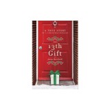 The 13th Gift: A True Story of a Christmas Miracle