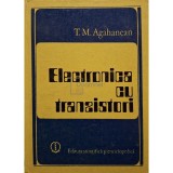 T. M. Agahanean - Electronica cu tranzistori (Editia: 1980)