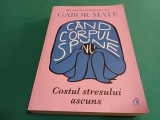 C&Acirc;ND CORPUL SPUNE NU * COSTUL STRESULUI ASCUNS *GABOR MATE * 2021 * 3 2 4