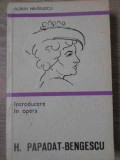Introducere in Opera H. PAPADAT-BENGESCU - Florin Mihailescu, 1975, Minerva, Biografii, Memorii si Jurnale