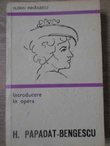 INTRODUCERE IN OPERA H. PAPADAT-BENGESCU-FLORIN MIHAILESCU-268197