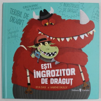 ESTI INGROZITOR DE DRAGUT de EVA DAX , ilustratii de SABINE DULLY , 2020 foto