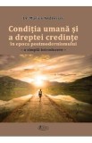 Conditia umana si a dreptei credinte in epoca postmodernismului - Marius Andreescu