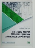 MIC STUDIU ASUPRA GAZDUIRII EGALITARE A MINORILOR DUPA DIVORT de BOGDAN IONESCU , 2018