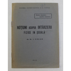 NOTIUNI ASUPRA INTARZIERII FIZICE IN SCOALA de DR. I. SIMIAN , 1943 , PREZINTA SUBLINIERI CU CREION COLORAT *