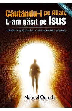 Cautandu-l pe Allah, l-am gasit pe Isus - Nabeel Qureshi foto