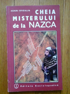 CHEIA MISTERULUI de la NAZCA - Henri STIERLIN foto