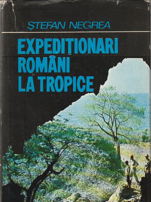 STEFAN NEGREA - EXPEDITIONARI ROMANI LA TROPICE foto