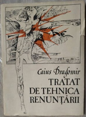 CAIUS DRAGOMIR - TRATAT DE TEHNICA RENUNTARII (editia princeps, 1982) foto