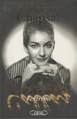Madeleine Chapsal - Callas l&amp;#039;extreme (lb. franceza) foto