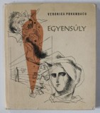 EGYENSULY ( ECHILIBRU ) , poezii de VERONICA PORUMBACU , 1967, TEXT IN LIMBA MAGHIARA