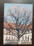 Modelul meu - Aurel Anghel (prezintă autograful autorului)