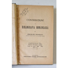 CONTRIBUTIUNE LA BIBLIOGRAFIA ROMANEASCA de GHEORGHE ADAMESCU , FASCICOLA III , BUCURESTI 1928