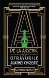 Cumpara ieftin A de la arsenic. Otravurile Agathei Christie/Katryn Harkup