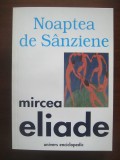 NOAPTEA DE SANZIENE Mircea Eliade Editura Univers Enciclopedic hartie alba
