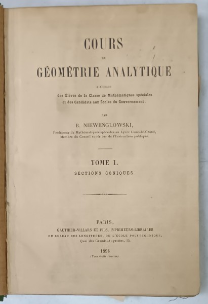 COURS DE GEOMETRIE ANALYTIQUE par B. NIEWENGLOWSKI , TOME I , SECTION CONIQUES , 1894