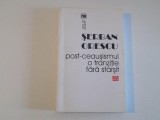 POST - CEAUSISMUL , O TRANZITIE FARA SFARSIT de SERBAN OPRESCU , 2011
