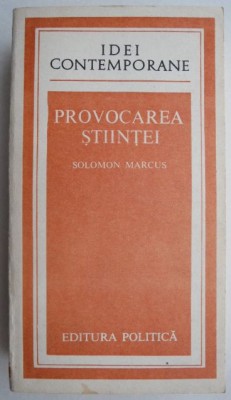 Provocarea stiintei - Solomon Marcus foto