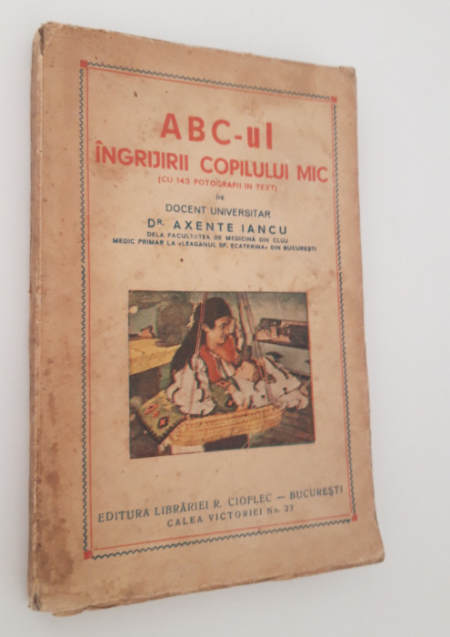 Carte veche 1942 Axente Iancu ABC ul ingrijirii copilului