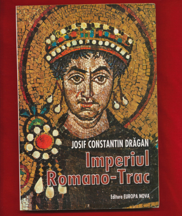 &quot;Imperiul Romano - Trac&quot; - Josif Constantin Dragan