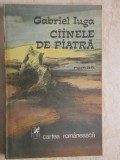Gabriel Iuga - Ciinele / Cainele de piatra (trimit cartea oriunde in tara)