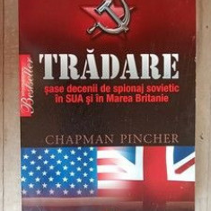 Tradare. Sase decenii de spionaj sovietic in SUA si in Marea Britanie- Chapman Pincher