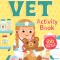 I Want to Be a Vet Activity Book: 100 Stickers &amp; Pop-Outs