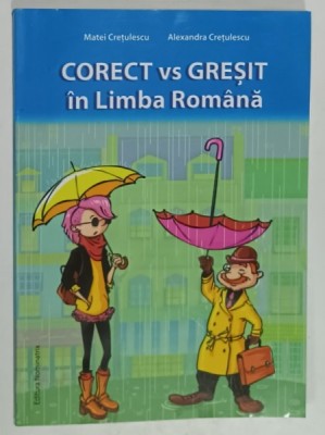 CORECT vs. GRESIT IN LIMBA ROMANA de MATEI CRETULESCU si ALEXANDRA CRETULESCU , 2015 foto